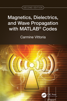 Magnetics, Dielectrics, and Wave Propagation with Matlab(r) Codes - Vittoria, Carmine