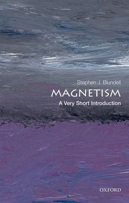 Magnetism: A Very Short Introduction - Blundell, Stephen J.