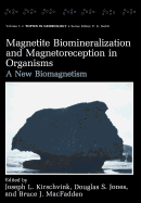 Magnetite Biomineralization and Magnetoreception in Organisms: A New Biomagnetism