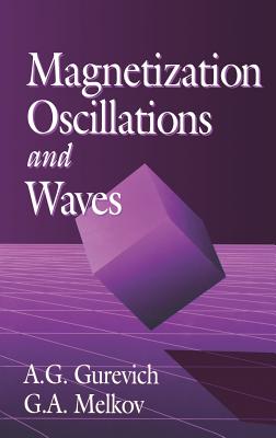 Magnetization Oscillations and Waves - Gurevich, Alexander G, and Melkov, Gennadii A