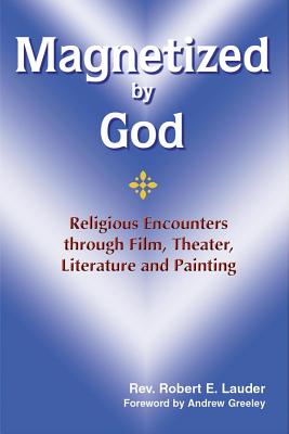 Magnetized by God - Lauder, Robert E, Reverend