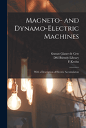 Magneto- and Dynamo-electric Machines: With a Description of Electric Accumulators