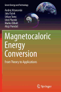 Magnetocaloric Energy Conversion: From Theory to Applications