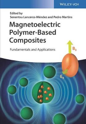 Magnetoelectric Polymer-Based Composites: Fundamentals and Applications - Lanceros-Mndez, Senentxu (Editor), and Martins, Pedro (Editor)