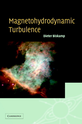 Magnetohydrodynamic Turbulence - Biskamp, Dieter