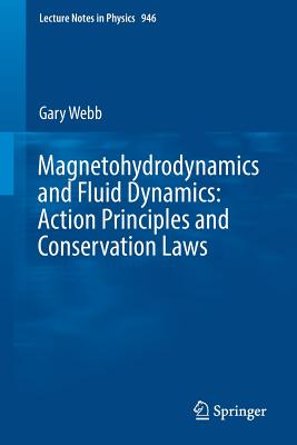 Magnetohydrodynamics and Fluid Dynamics: Action Principles and Conservation Laws - Webb, Gary, Dr.