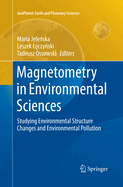 Magnetometry in Environmental Sciences: Studying Environmental Structure Changes and Environmental Pollution