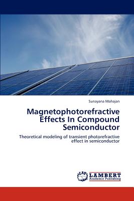 Magnetophotorefractive Effects In Compound Semiconductor - Mahajan, Sunayana