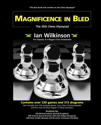 Magnificence in Bled - The 35th. Chess Olympiad - Wilkinson, Ian