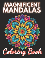 Magnificent Mandalas Coloring Book: High-Quality and Unique Coloring Pages