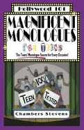 Magnificent Monologues for Teens: The Teens' Monologue Source for Every Occasion!