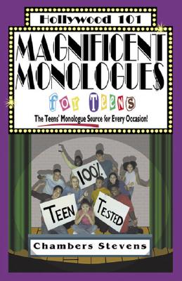 Magnificent Monologues for Teens: The Teens' Monologue Source for Every Occasion! - Stevens, Chambers