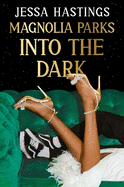 Magnolia Parks: Into the Dark: Book 5 - The BRAND NEW book in the Magnolia Parks Universe series