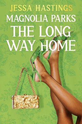 Magnolia Parks: The Long Way Home: Book 3 - Hastings, Jessa