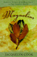 Magnolias: Romantic History of the Deep South in Four Complete Novels