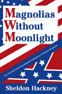 Magnolias Without Moonlight: The American South from Regional Confederacy to National Integration