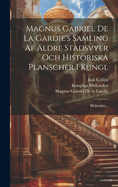 Magnus Gabriel de la Gardie's Samling AF Aldre Stadsvyer Och Historiska Planscher I Kungl: Biblioteket...