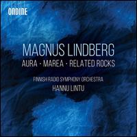 Magnus Lindberg: Aura; Marea; Related Rocks - Emil Holmstrm (piano); Emil Holmstrm (keyboards); Jani Niinimki (percussion); Jerry Piipponen (percussion);...