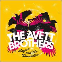 Magpie & The Dandelion [Deluxe Edition] - The Avett Brothers