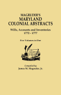 Magruder's Maryland Colonial Abstracts. Wills, Accounts and Inventories, 1772-1777. Five Volumes in One - Magruder, James M, Jr. (Compiled by)