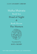 Mahabharata Books Ten and Eleven: "Dead of Night" and "The Women"