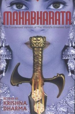 Mahabharata: The Condensed Version of the World's Greatest Epic - Dharma, Krishna (Retold by)