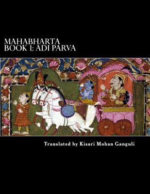 Mahabharta Book 1: Adi Parva - Ganguli, Kisari Mohan (Translated by), and Vyasa