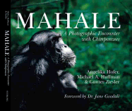 Mahale: A Photographic Encounter with Chimpanzees - Hofer, Angelika, and Ziesler, Gunter, and Hoffer, Angelika