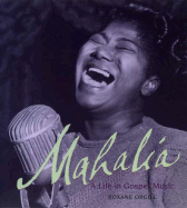 Mahalia: A Life in Gospel Music