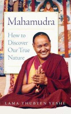 Mahamudra: How to Discover Our True Nature - Yeshe, Lama