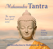 Mahamudra Tantra: The Supreme Heart Jewel Nectar
