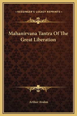 Mahanirvana Tantra of the Great Liberation - Avalon, Arthur