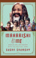 Maharishi & Me: Seeking Enlightenment with the Beatles' Guru