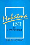 Mahatma I & II: The I Am the Presence
