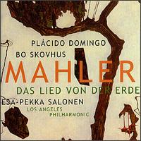 Mahler: Das Lied von der Erde - Bo Skovhus (baritone); Plcido Domingo (tenor); Los Angeles Philharmonic New Music Group; Esa-Pekka Salonen (conductor)
