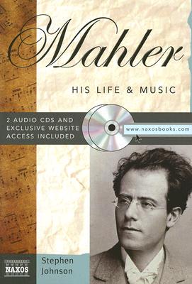 Mahler: His Life & Music - Johnson, Stephen