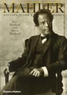 Mahler: His Life, Work and World