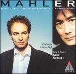Mahler: Rckert Lieder; Kindertotenlieder; Des Knaben Wunderhorn - Kent Nagano / Dietrich Henschel