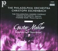 Mahler: Symphony No. 2 "Resurrection" - Simona Saturova (soprano); Yvonne Naef (mezzo-soprano); Philadelphia Singers (choir, chorus); Philadelphia Orchestra;...