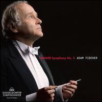 Mahler: Symphony No. 5 - Dsseldorfer Symphoniker; Adam Fischer (conductor)