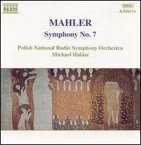 Mahler: Symphony No. 7 - Polish Radio and Television National Symphony Orchestra; Michael Halsz (conductor)
