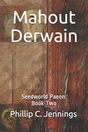 Mahout Derwain: Seedworld Paeon: Book Two