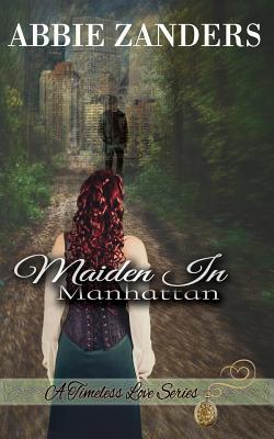 Maiden in Manhattan: A Time Travel Romance - Zanders, Abbie