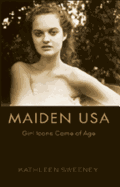 Maiden USA: Girl Icons Come of Age - Mazzarella, Sharon R (Editor), and Sweeney, Kathleen M