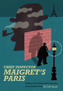 Maigret's Paris: Walking in the Chief Inspector's Footsteps (Herb Lester Associates Guides to the Unexpected)