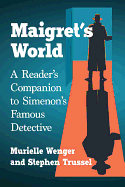 Maigret's World: A Reader's Companion to Simenon's Famous Detective