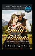 Mail Order Bride: Emily's Fortune: Historical Western Romance