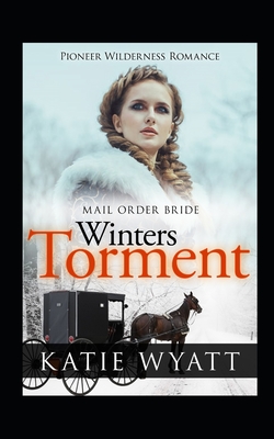 Mail Order Bride: Winter's Torment: Inspirational Historical Western - Wyatt, Katie