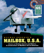 Mailbox, U.S.A.: Stories of Mailbox Owners and Makers: A Celebration of Mailbox Art in America