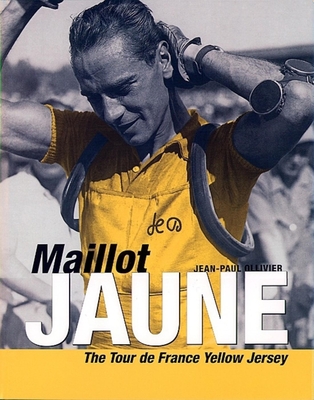 Maillot Jaune: The Tour de France Yellow Jersey - Ollivier, Jean Paul